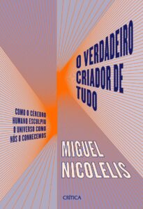 Capa do livro O Verdadeiro Criador de Tudo do Miguel Nicolelis